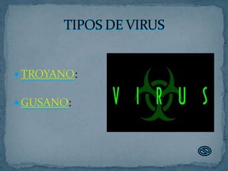  TROYANO:

 GUSANO:
 