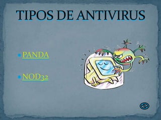  PANDA


 NOD32
 