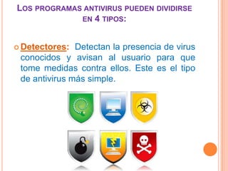 Antivirus antivirTheAntiVir Personal Edition: es un antivirus gratuito. Detecta y remueve más de 50.000 virus y tiene la opción de actualizar la lista de virus en Internet. También tiene un Virus Guard que monitorea todos los archivos que bajas de Internet. 