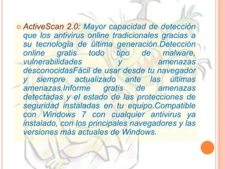 Algunos navegadores web como Mozilla Firefox o Internet Explorer 7 cuentan con un sistema antipop-up integrado.AntispamAplicación o herramienta que detecta y elimina el spam y los correos no deseados que circulan vía email.