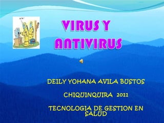 DEILY YOHANA AVILA BUSTOS CHIQUINQUIRA  2011 TECNOLOGIA DE GESTION EN SALUD 