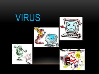 VIRUS
 