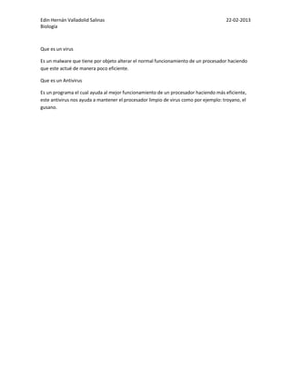 Edin Hernán Valladolid Salinas                                                       22-02-2013
Biología



Que es un viru...