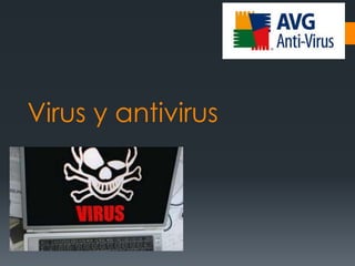 Virus y antivirus

 