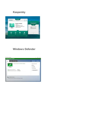 Kaspersky
Windows Defender
 
