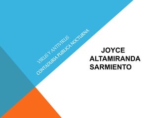 JOYCE
ALTAMIRANDA
SARMIENTO
 