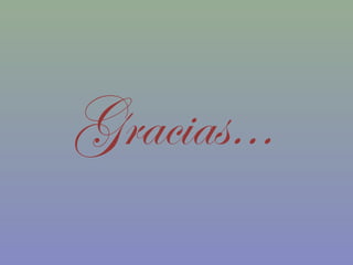 Gracias…
 