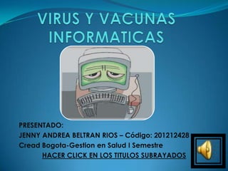 PRESENTADO:
JENNY ANDREA BELTRAN RIOS – Código: 201212428
Cread Bogota-Gestion en Salud I Semestre
      HACER CLICK EN LOS TITULOS SUBRAYADOS
 