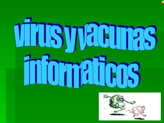 virus y vacunas  informaticos 