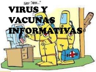 VIRUS Y
VACUNAS
INFORMATIVAS

 