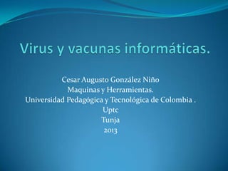 Cesar Augusto González Niño
Maquinas y Herramientas.
Universidad Pedagógica y Tecnológica de Colombia .
Uptc
Tunja
2013

 