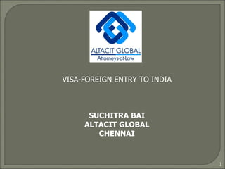 VISA-FOREIGN ENTRY TO INDIA SUCHITRA BAI ALTACIT GLOBAL CHENNAI 