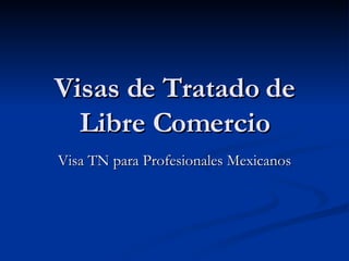Visas de Tratado de Libre Comercio Visa TN para Profesionales Mexicanos 