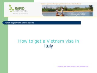 www.rapidvietnamvisa.com




          How to get a Vietnam visa in
                           Italy


                                   MATERIAL PREPARED BY RAPIDVIETNAMVISA.COM
 