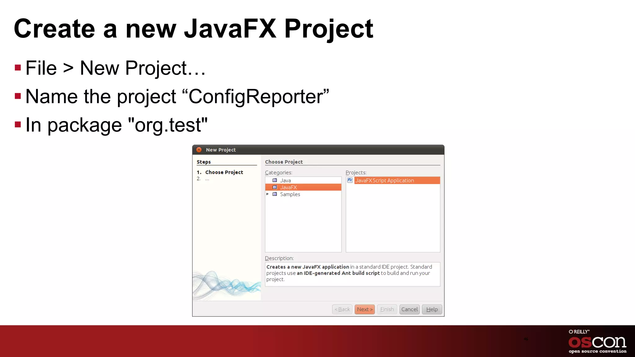 Create a new JavaFX Project
§ File > New Project…
§ Name the project “ConfigReporter”
§ In package "org.test"




                                       46	

 