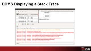 DDMS Displaying a Stack Trace




                                21	

 