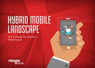 How to Manage Your Company’s
Mobile Program
HYBRID MOBILE
LANDSCAPE
 