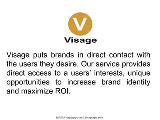 Hyper-Local Info Know your surroundings before asking. Current Weather Neighborhood Info Find Sales & Deals www.visageapp.com 