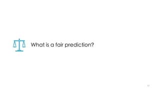 What is a fair prediction?
17
 