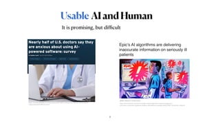 AIandHuman
Usable
It is promising, but diﬃcult
8
Epic’s AI algorithms are delivering
inaccurate information on seriously i...