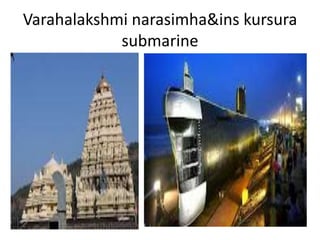 Varahalakshmi narasimha&ins kursura
submarine
 