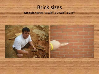 Brick sizesModular Brick- 3 5/8’’ x 7 5/8’’ x 2 ¼’’