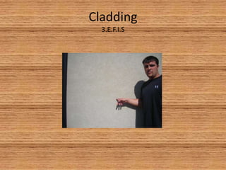 Cladding3.E.F.I.S
