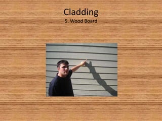 Cladding5. Wood Board