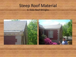 Steep Roof Drainage 2. Downspout- connected to the gutter to transport water down to ground level.