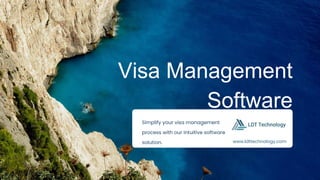 Visa Management
Software
Simplify your visa management
process with our intuitive software
solution. www.ldttechnology.com
 