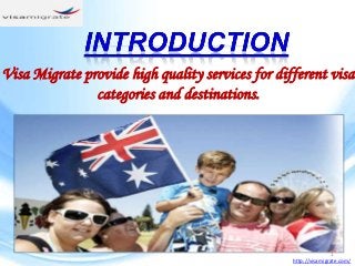 Visa Migrate provide high quality services for different visa
categories and destinations.

1
http://visamigrate.com/

 