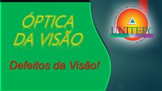 Defeitos da Visão!
 