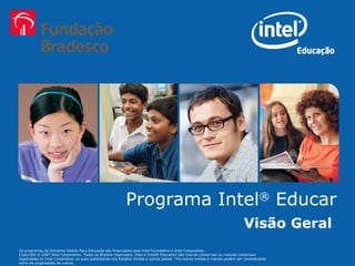 Programa Intel ®  Educar Visão Geral  