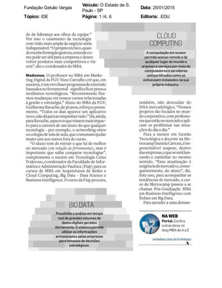 Fundação Getulio Vargas
Veículo: O Estado de S.
Paulo - SP
Data: 25/01/2015
Tópico: IDE Página: 1 /4, 6 Editoria: .EDU
 
