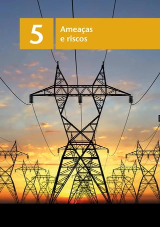 Ameaças
e riscos5
 