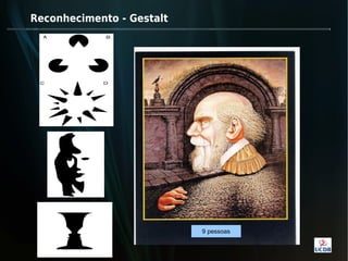 Reconhecimento - Gestalt




                           9 pessoas
 