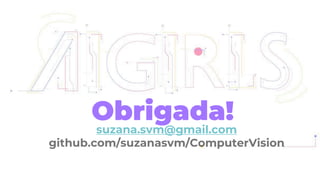 Obrigada!suzana.svm@gmail.com
github.com/suzanasvm/ComputerVision
 