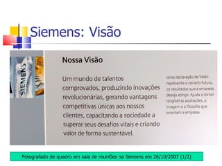Siemens: Visão Fotografado de quadro em sala de reuniões na Siemens em 26/10/2007 (1/2) 