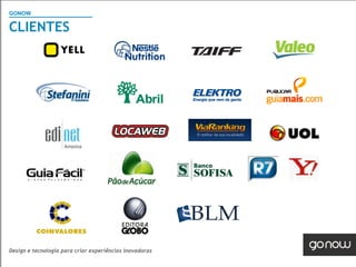 GONOW
                                        Visão Geral SAP
CLIENTES




Design e tecnologia para criar experiências inovadoras
 