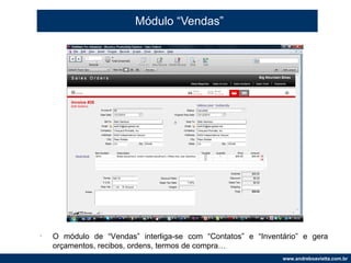 Módulo “Vendas” O módulo de “Vendas” interliga-se com “Contatos” e “Inventário” e gera orçamentos, recibos, ordens, termos de compra… 
