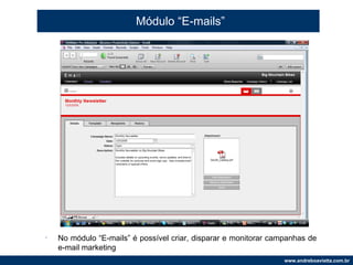 Módulo “E-mails” No módulo “E-mails” é possível criar, disparar e monitorar campanhas de  e-mail marketing 