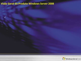 Visão Geral do Produto Windows Server 2008 