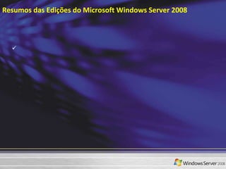 Resumos das Edições do Microsoft Windows Server 2008 