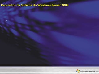 Requisitos de Sistema do Windows Server 2008 