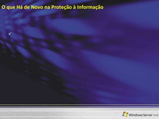 O que Há de Novo na Proteção à Informação 