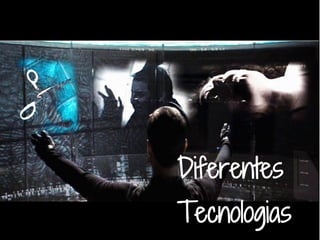 Diferentes
Tecnologias
 