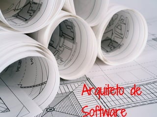 Arquiteto de
Software
 