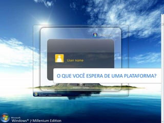 O QUE VOCÊ ESPERA DE UMA PLATAFORMA?