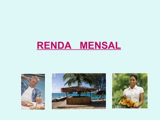 RENDA  MENSAL   