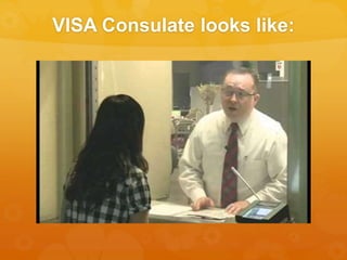 VISA Consulate looks like:
 